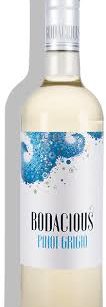 BODACIOUS PINOT GRIGIO